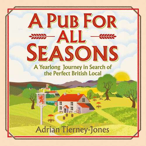 Book cover of A Pub For All Seasons: A Yearlong Journey in Search of the Perfect British Local