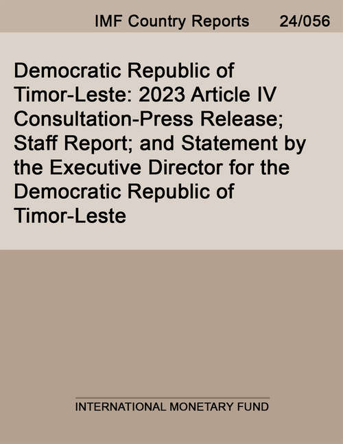 Book cover of Democratic Republic of Timor-Leste: 2023 Article Iv Consultation-press Release; Staff Report; And Statement By The Executive Director For The Democratic Republic Of Timor-leste (Imf Staff Country Reports)