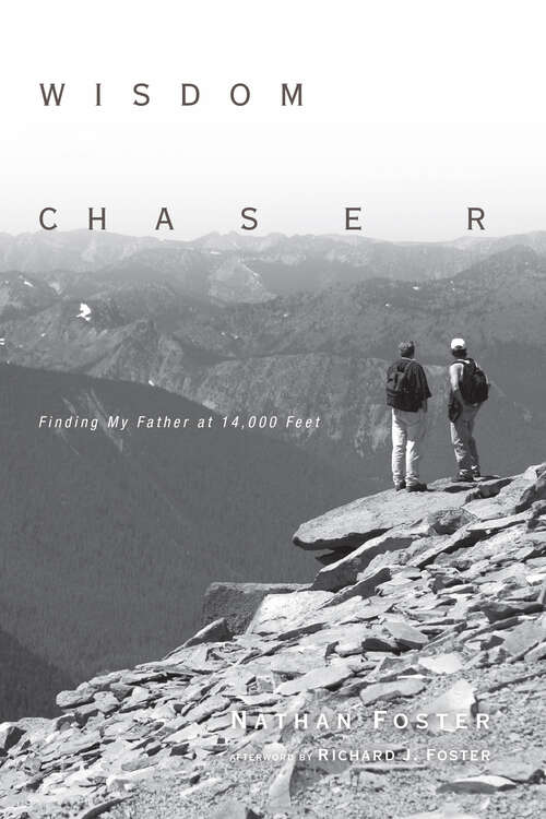 Book cover of Wisdom Chaser: Finding My Father at 14,000 Feet