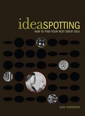 Book cover of IdeaSpotting: How to Find Your Next Great Idea