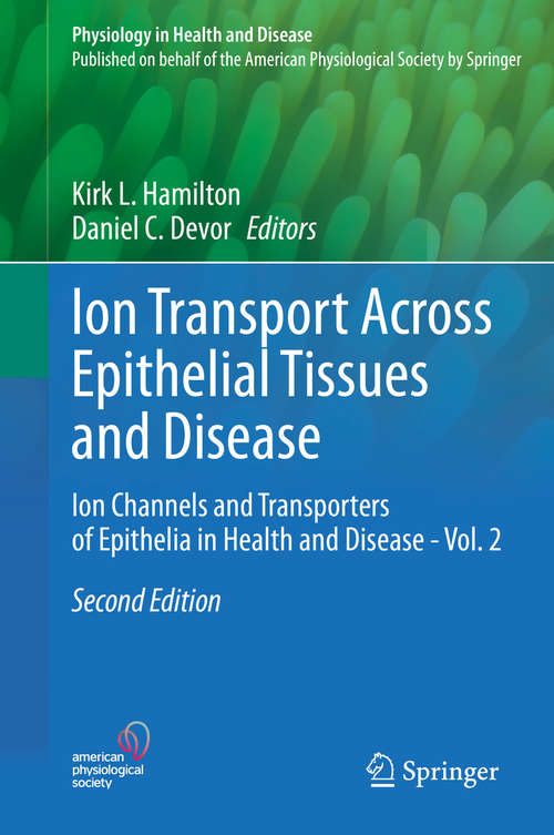 Book cover of Ion Transport Across Epithelial Tissues and Disease: Ion Channels and Transporters of Epithelia in Health and Disease - Vol. 2 (2nd ed. 2020) (Physiology in Health and Disease)