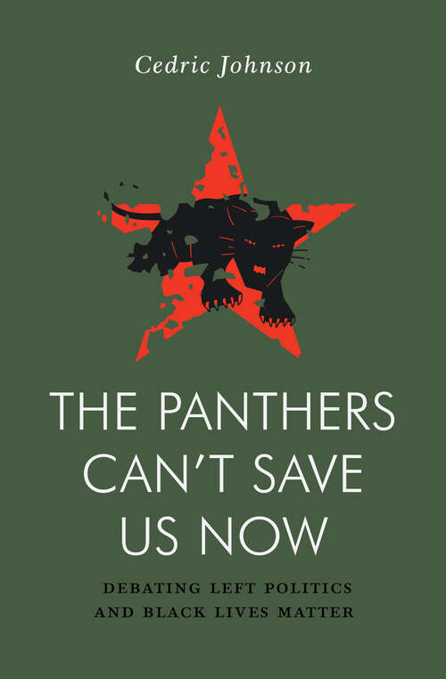 Book cover of The Panthers Can't Save Us Now: Debating Left Politics and Black Lives Matter