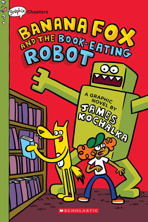 Book cover of Banana Fox and the Book-Eating Robot: A Graphix Chapters Book (Banana Fox)