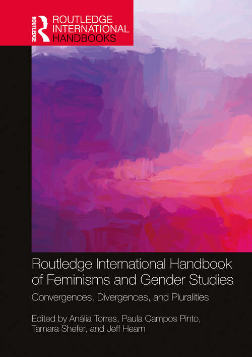 Book cover of Routledge International Handbook of Feminisms and Gender Studies: Convergences, Divergences, and Pluralities (Routledge International Handbooks)