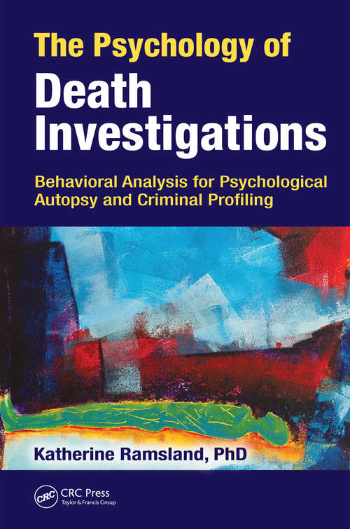 Book cover of The Psychology of Death Investigations: Behavioral Analysis for Psychological Autopsy and Criminal Profiling