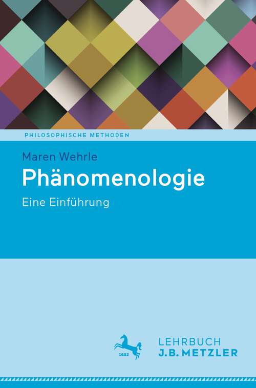 Book cover of Phänomenologie: Eine Einführung (1. Aufl. 2022) (Philosophische Methoden)