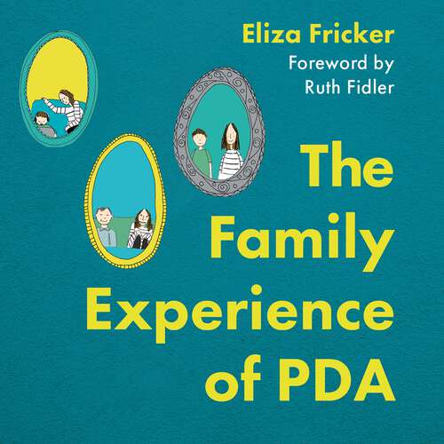 Book cover of The Family Experience of PDA: A Guide to Pathological Demand Avoidance