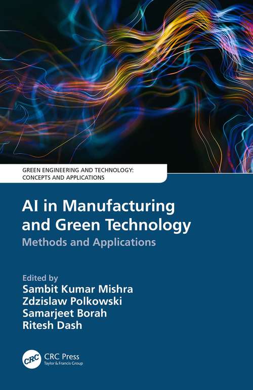 Book cover of AI in Manufacturing and Green Technology: Methods and Applications (Green Engineering and Technology)