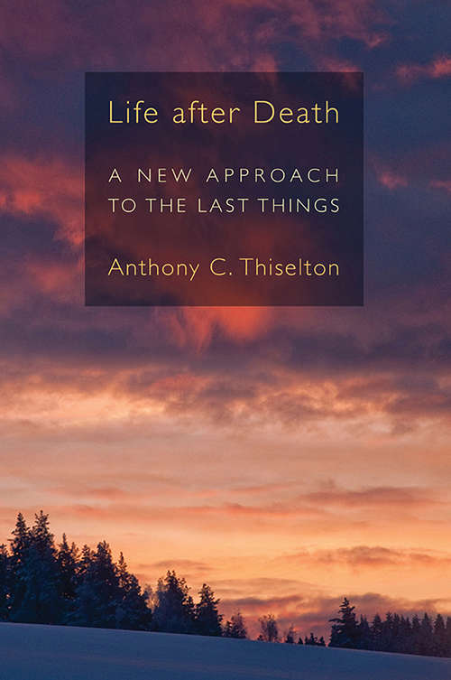 Book cover of Life after Death: A New Approach to the Last Things