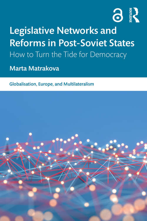 Book cover of Legislative Networks and Reforms in Post-Soviet States: How to Turn the Tide for Democracy (1) (Globalisation, Europe, and Multilateralism)