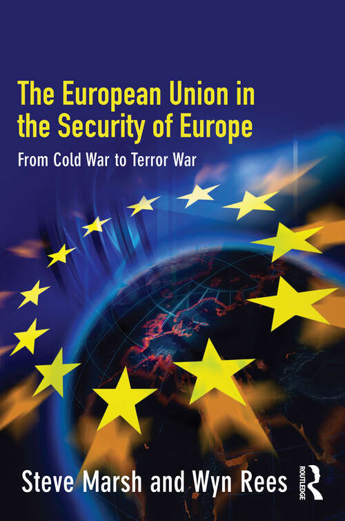 Book cover of The European Union in the Security of Europe: From Cold War to Terror War