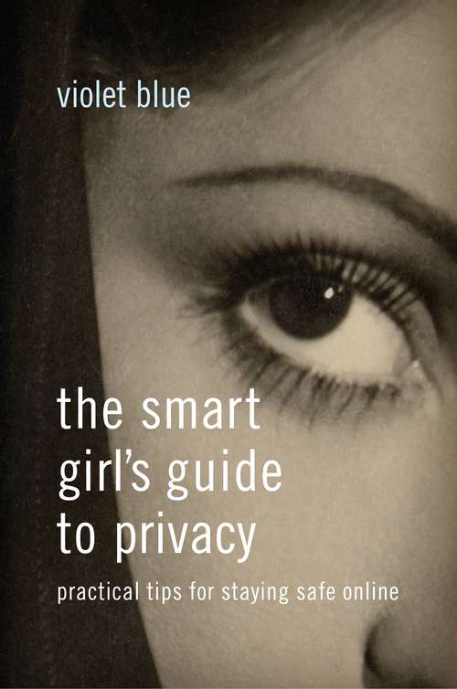 Book cover of The Smart Girl's Guide to Privacy: Practical Tips for Staying Safe Online