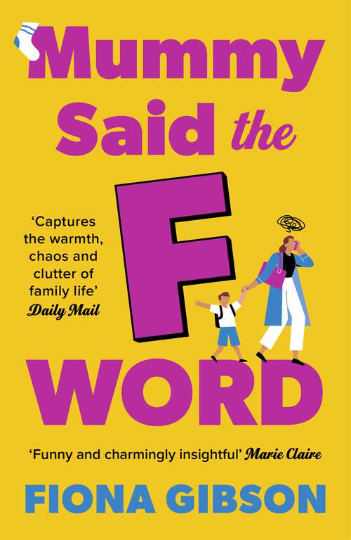 Book cover of Mummy Said the F-Word: A totally laugh out loud page turner about having it all from top ten bestselling author