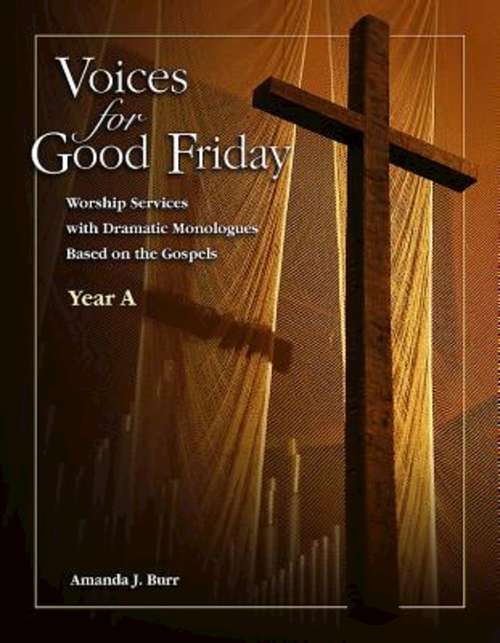 Book cover of Voices for Good Friday - eBook [ePub]: Worship Services with Dramatic Monologues Based on the Gospels - Year A