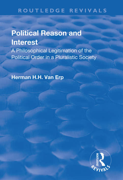 Book cover of Political Reason and Interest: A Philosophical Legitimation of the Political Order in a Pluralistic Society