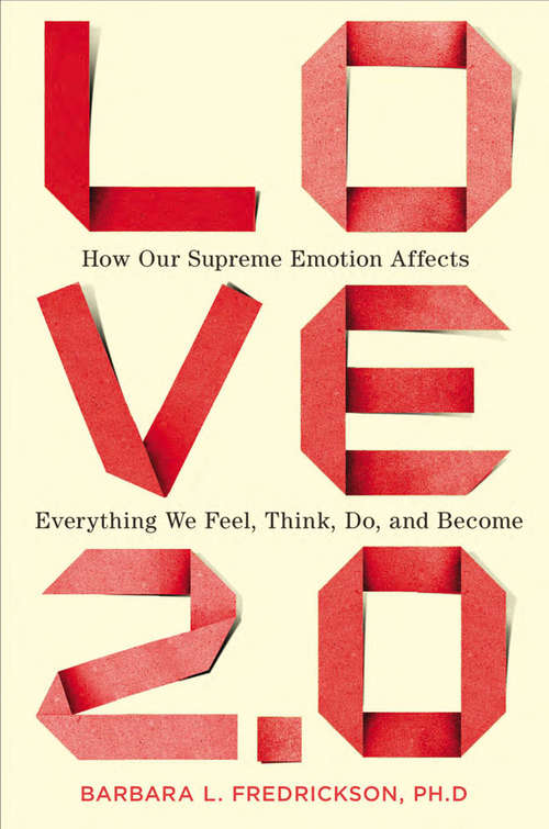 Book cover of Love 2.0: Creating Happiness and Health in Moments of Connection