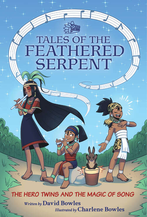 Book cover of The Hero Twins and the Magic of Song: (Tales of the Feathered Serpent #2) (Tales of the Feathered Serpent #2)