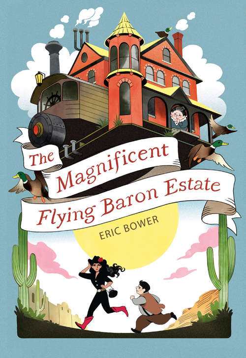 Book cover of The Magnificent Flying Baron Estate (The Bizarre Baron Inventions #1)