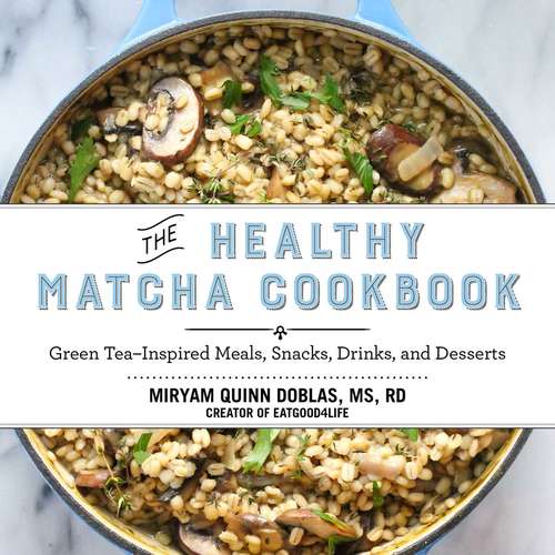 Book cover of The Healthy Matcha Cookbook: Green Tea?Inspired Meals, Snacks, Drinks, and Desserts