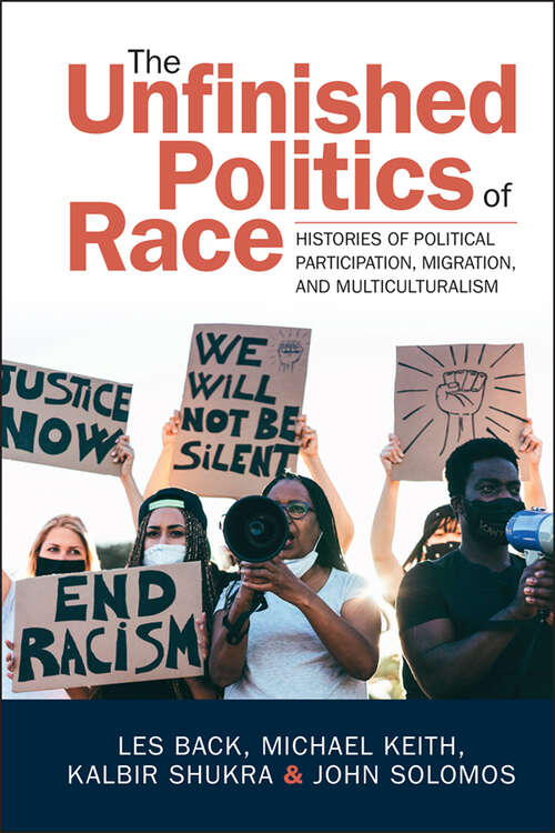 Book cover of The Unfinished Politics of Race: Histories of Political Participation, Migration, and Multiculturalism