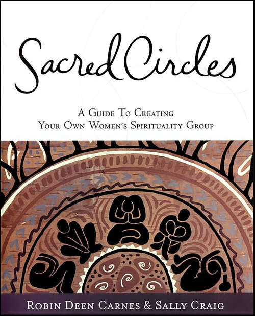 Book cover of Sacred Circles: A Guide To Creating Your Own Women's Spirituality Group
