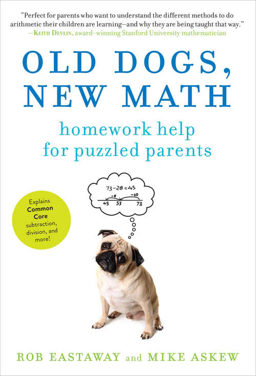 Book cover of Old Dogs, New Math: Homework Help For Puzzled Parents