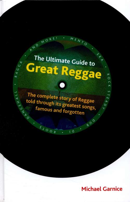 Book cover of The Ultimate Guide to Great Reggae: The Complete Story of Reggae Told Through Its Great Songs, Famous and Forgotten (Popular Music History)