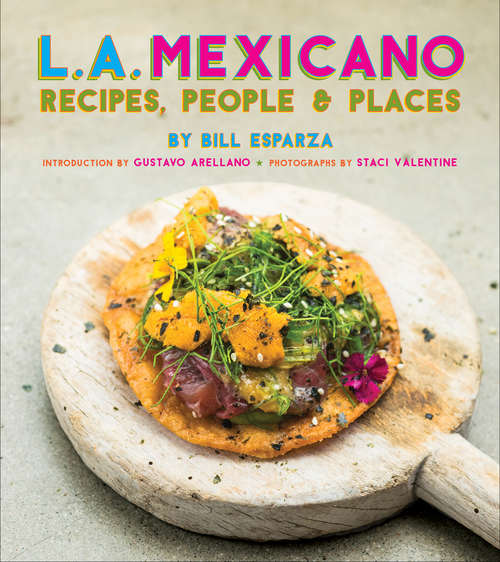 Book cover of L.A. Mexicano: Recipes, People & Places