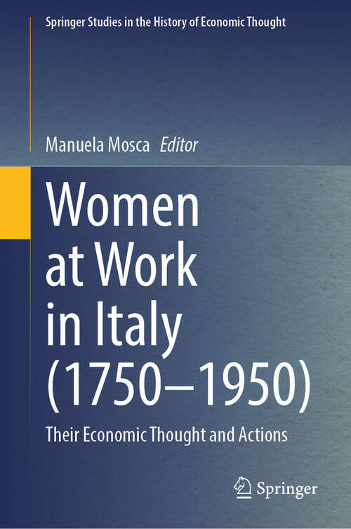 Book cover of Women at Work in Italy (1750–1950): Their Economic Thought and Actions (2024) (Springer Studies in the History of Economic Thought)