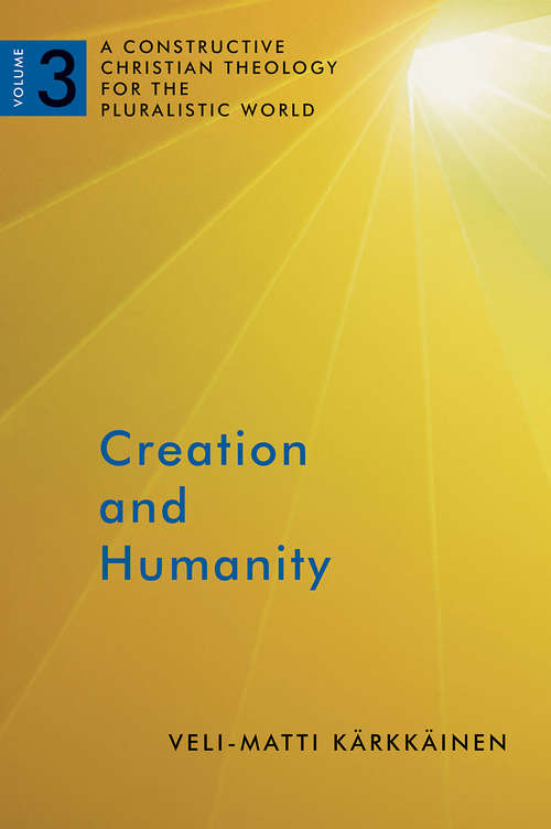 Book cover of Creation and Humanity: A Constructive Christian Theology for the Pluralistic World, Volume 3