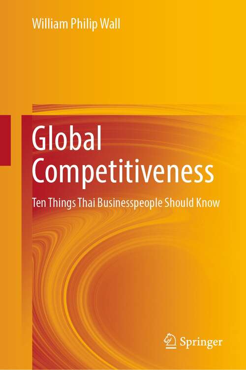 Book cover of Global Competitiveness: Ten Things Thai Businesspeople Should Know (1st ed. 2022)