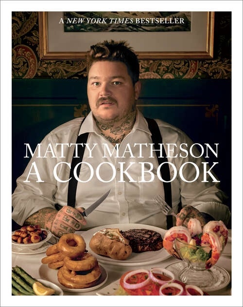 Book cover of Matty Matheson: A Cookbook