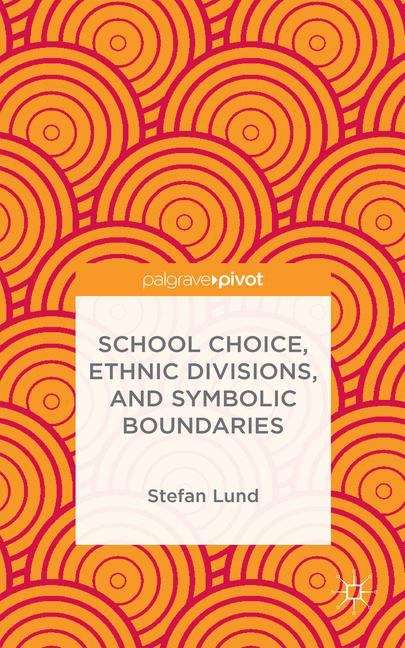 Book cover of School Choice, Ethnic Divisions, and Symbolic Boundaries