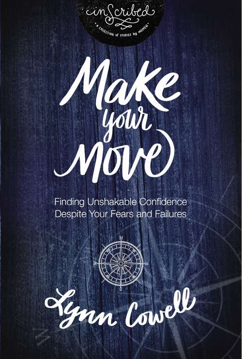 Book cover of Make Your Move: Finding Unshakable Confidence Despite Your Fears and Failures (InScribed Collection)