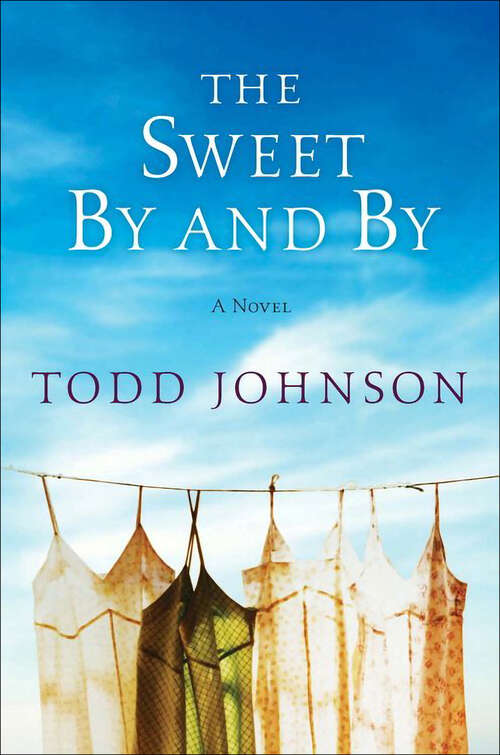 Book cover of The Sweet By and By: A Novel