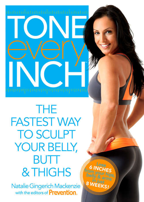 Book cover of Tone Every Inch: The Fastest Way to Sculpt Your Belly, Butt & Thighs