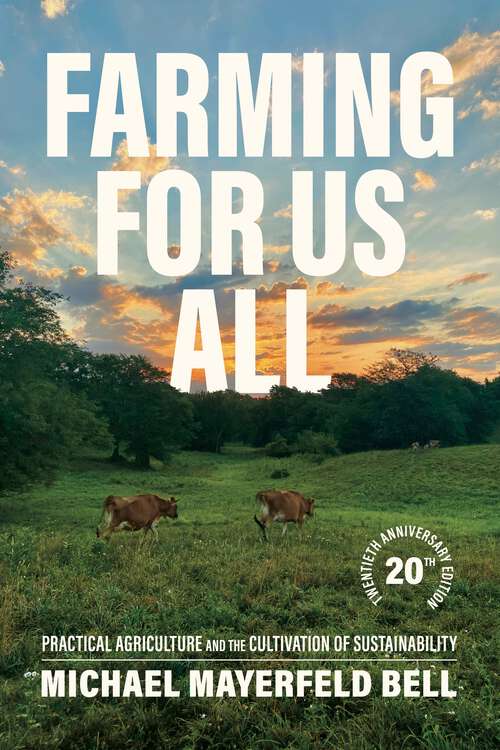 Book cover of Farming for Us All: Practical Agriculture and the Cultivation of Sustainability (Twentieth Anniversary Edition) (Rural Studies)