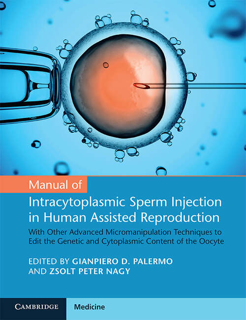 Book cover of Manual of Intracytoplasmic Sperm Injection in Human Assisted Reproduction: With Other Advanced Micromanipulation Techniques to Edit the Genetic and Cytoplasmic Content of the Oocyte