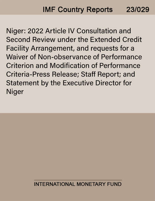 Book cover of Niger: 2022 Article IV Consultation and Second Review under the Extended Credit Facility Arrangement, and requests for a Waiver of Non-observance of Performance Criterion and Modification of Performance Criteria-Press Release; Staff Report; and Statement by the Executive Director for Niger