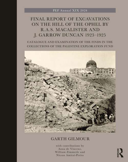 Book cover of Final Report of Excavations on The Hill of The Ophel by R.A.S. Macalister and J. Garrow Duncan 1923–1925: Catalogue and Examination of the Finds in the Collections of the Palestine Exploration Fund (The Palestine Exploration Fund Annual)