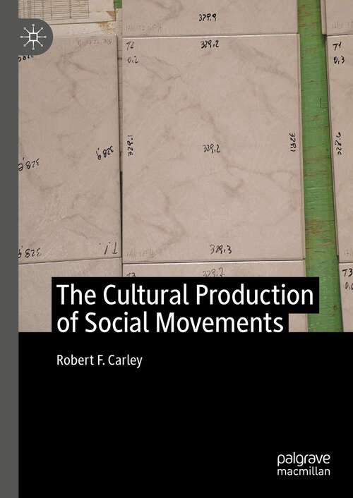 Book cover of The Cultural Production of Social Movements (1st ed. 2023)