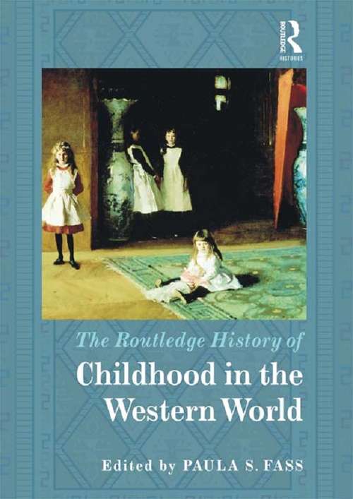 Book cover of The Routledge History of Childhood in the Western World (Routledge Histories Ser.)