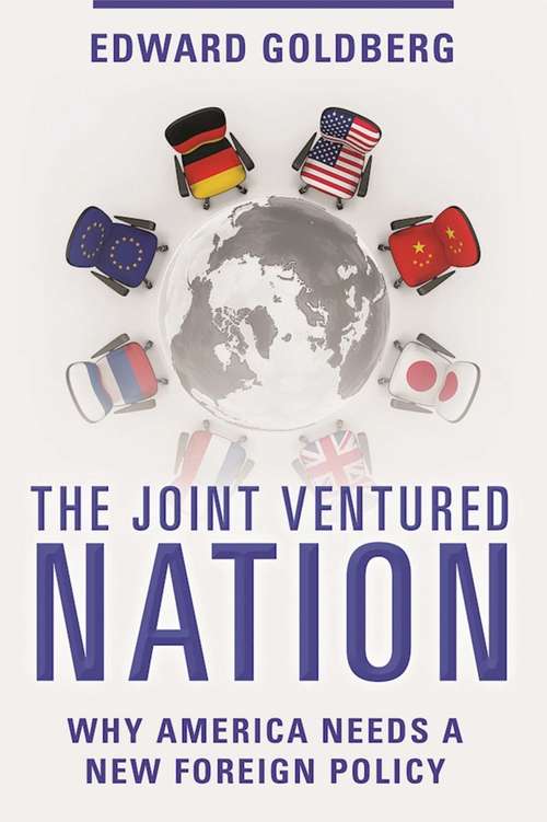 Book cover of The Joint Ventured Nation: Why America Needs a New Foreign Policy (Proprietary)