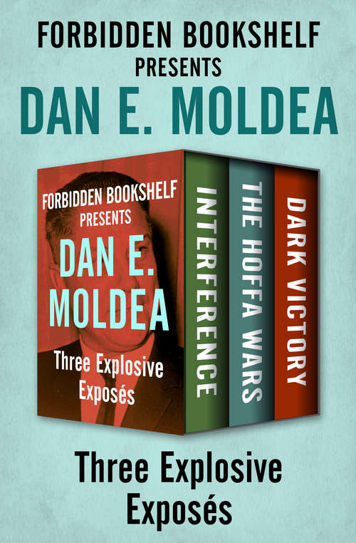 Book cover of Forbidden Bookshelf Presents Dan E. Moldea: Interference, The Hoffa Wars, and Dark Victory (Forbidden Bookshelf)