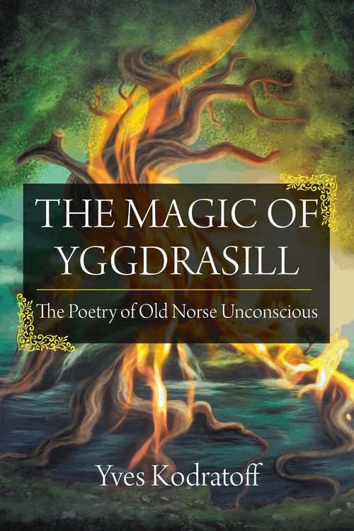 Book cover of The Magic of Yggdrasill: The Poetry of Old Norse Unconscious