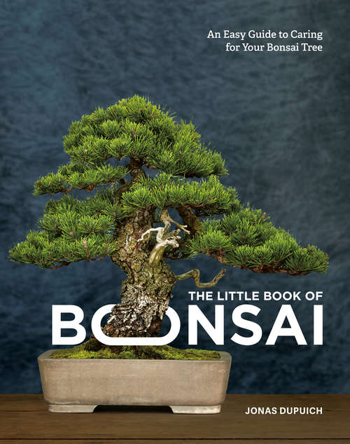 Book cover of The Little Book of Bonsai: An Easy Guide to Caring for Your Bonsai Tree