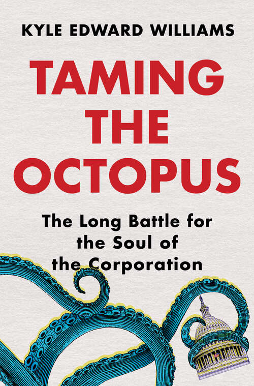 Book cover of Taming the Octopus: The Long Battle for the Soul of the Corporation