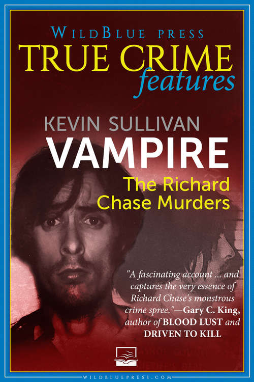 Book cover of Vampire: The Richard Chase Murders (2) (WildBlue Press True Crime)