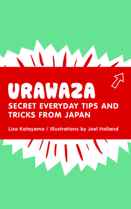 Book cover of Urawaza: Secret Everyday Tips and Tricks from Japan