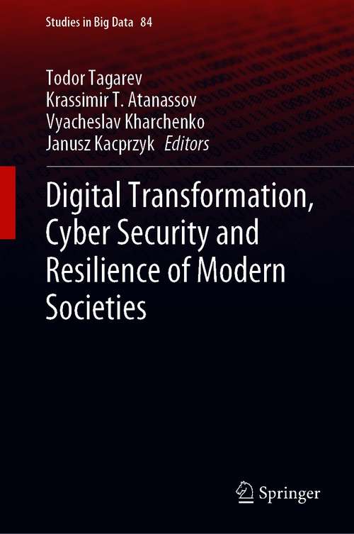 Book cover of Digital Transformation, Cyber Security and Resilience of Modern Societies (1st ed. 2021) (Studies in Big Data #84)